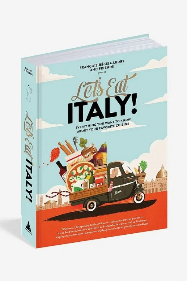 Книгa Artisan,  Let's Eat Italy!: Everything You Want to Know About Your Favorite Cuisine